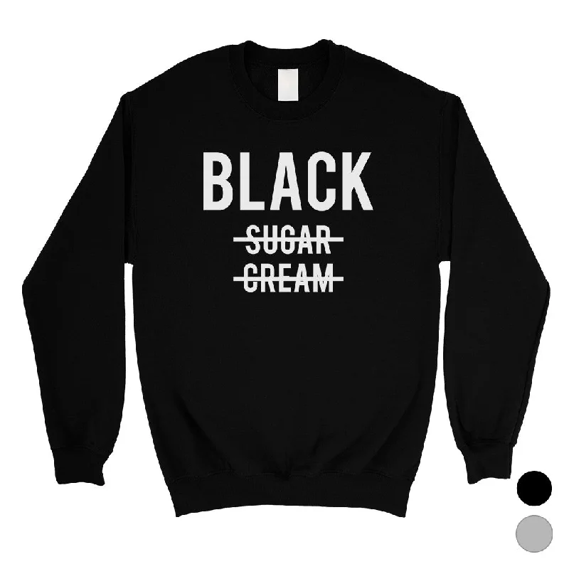 Exclusive Savings 365 Printing Black No Sugar Cream Unisex Crewneck Sweatshirt Coffee lovers Gift Exclusive Savings 365 Printing Black No Sugar Cream Unisex Crewneck Sweatshirt Coffee lovers Gift