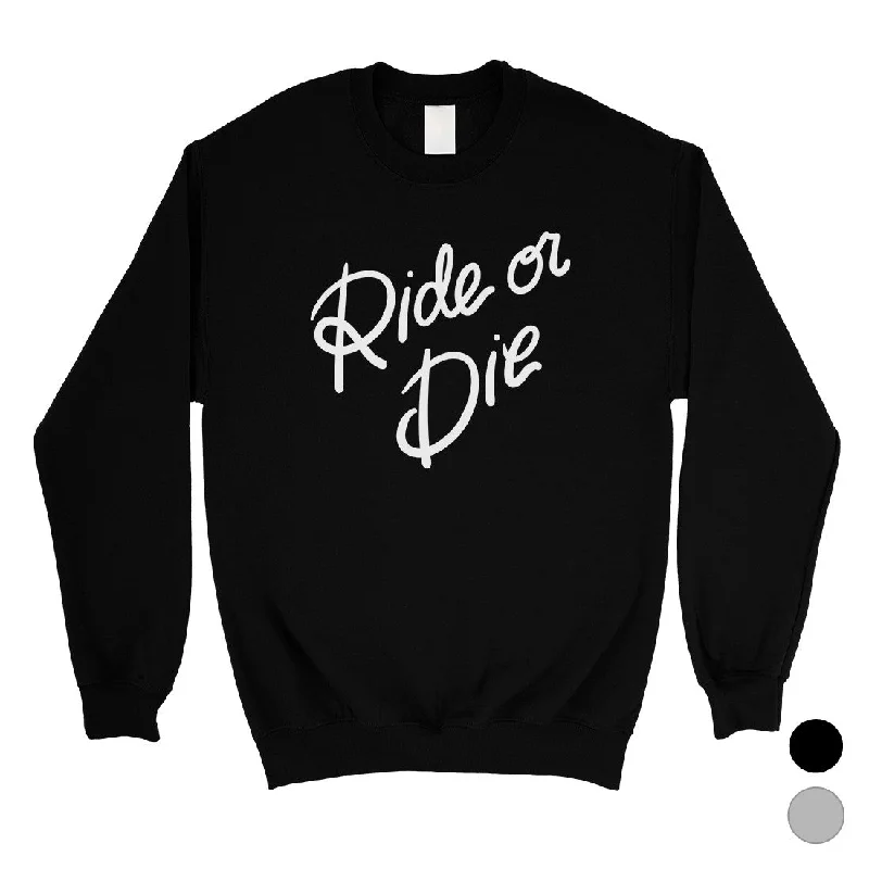 Friends and Family Sale 365 Printing Ride Or Die Unisex Sweatshirt Motivation Quote Unique Birthday Gift Friends and Family Sale 365 Printing Ride Or Die Unisex Sweatshirt Motivation Quote Unique Birthday Gift