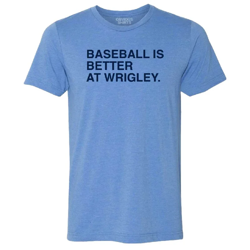 Overstock Sale Baseball Is Better At Wrigley T-Shirt