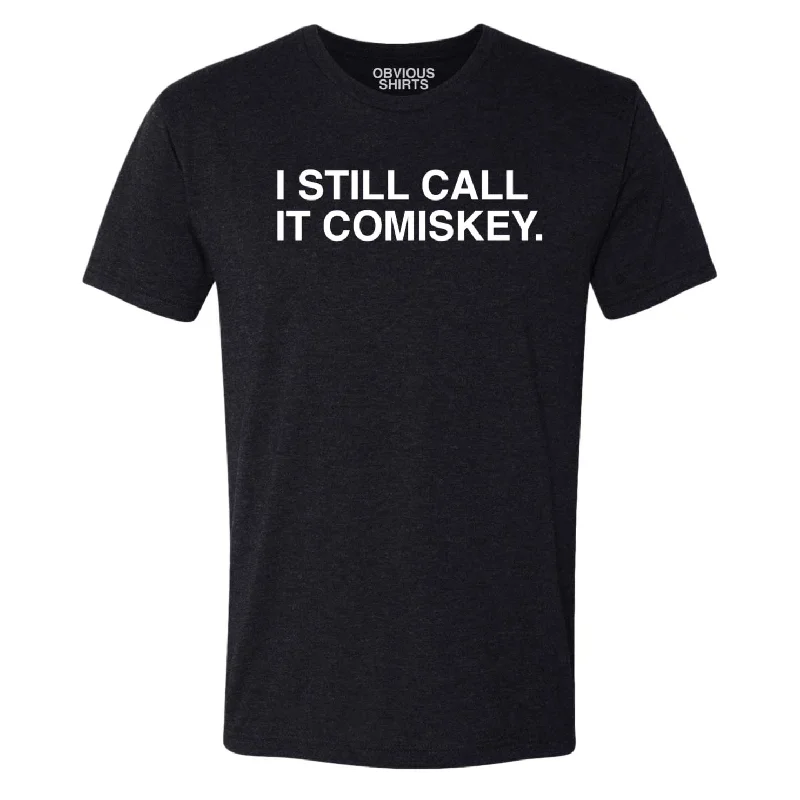Unmissable Offer I Still Call It Comiskey T-Shirt
