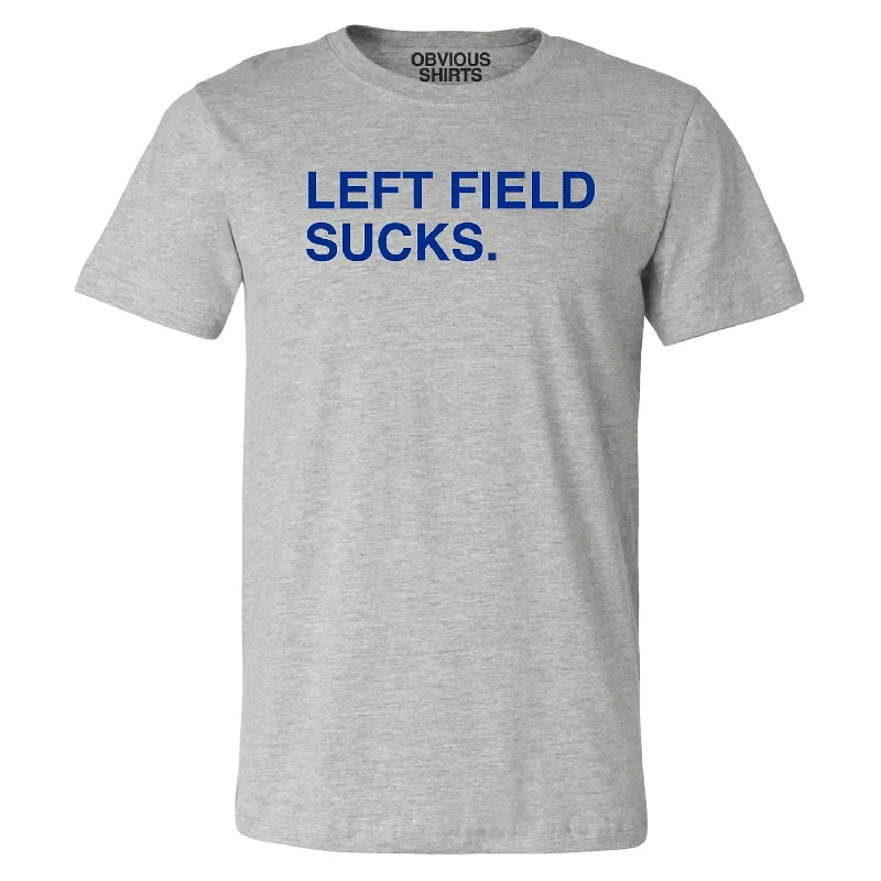 Year-End Deals Left Field Sucks Bleacher T-Shirt